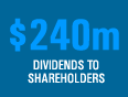 $240m dividends to shareholders